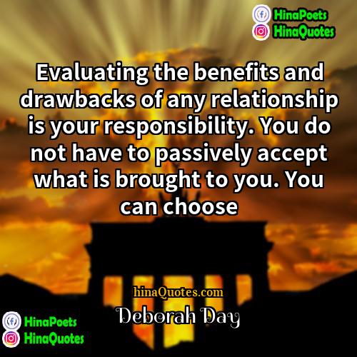 Deborah Day Quotes | Evaluating the benefits and drawbacks of any